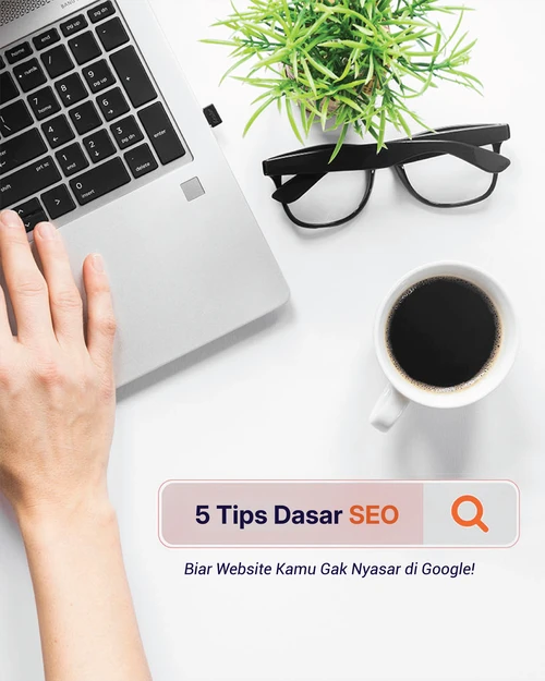 Tips Dasar Optimasi Website agar Lebih Mudah Ditemukan di Mesin Pencari - 01